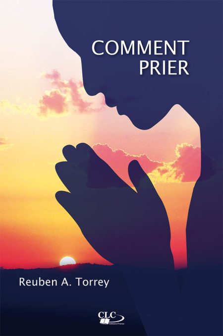 COMMENT PRIER de R. A. TORREY