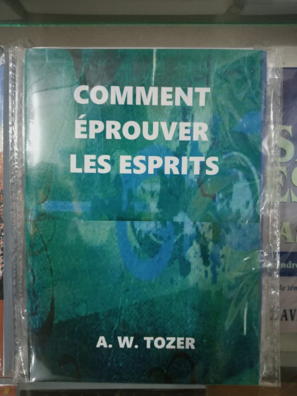 COMMENT ÉPROUVER LES ESPRITS de A. W. Tozer
