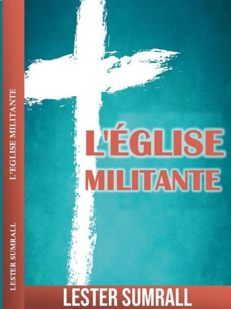 L'ÉGLISE MILITANTE de Lester SUMRALL