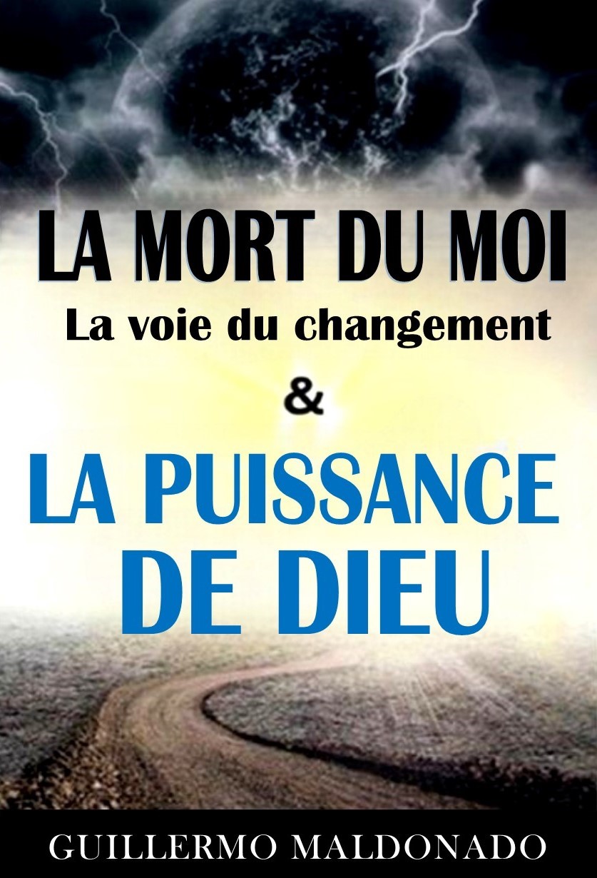 LA MORT DU MOI, LA VOIE DU CHANGEMENT ET LA PUISSANCE DE DIEU