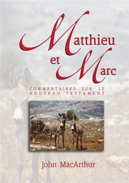Matthieu et Marc - Commentaires MacArthur sur le Nouveau Testament