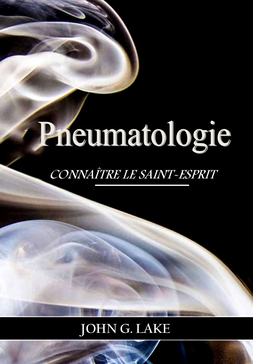PNEUMATOLOGIE de John G. LAKE