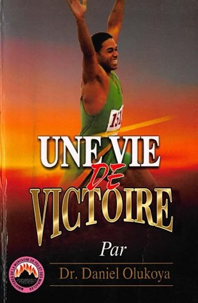 UNE VIE DE VICTOIRE de Dr. D. K. Olukoya