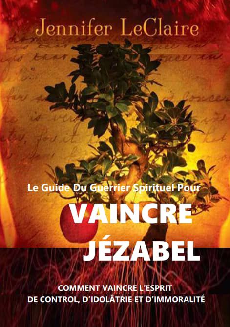 LE GUIDE DU GUERRIER SPIRITUEL POUR VAINCRE JÉZABEL de Jennifer LeClaire