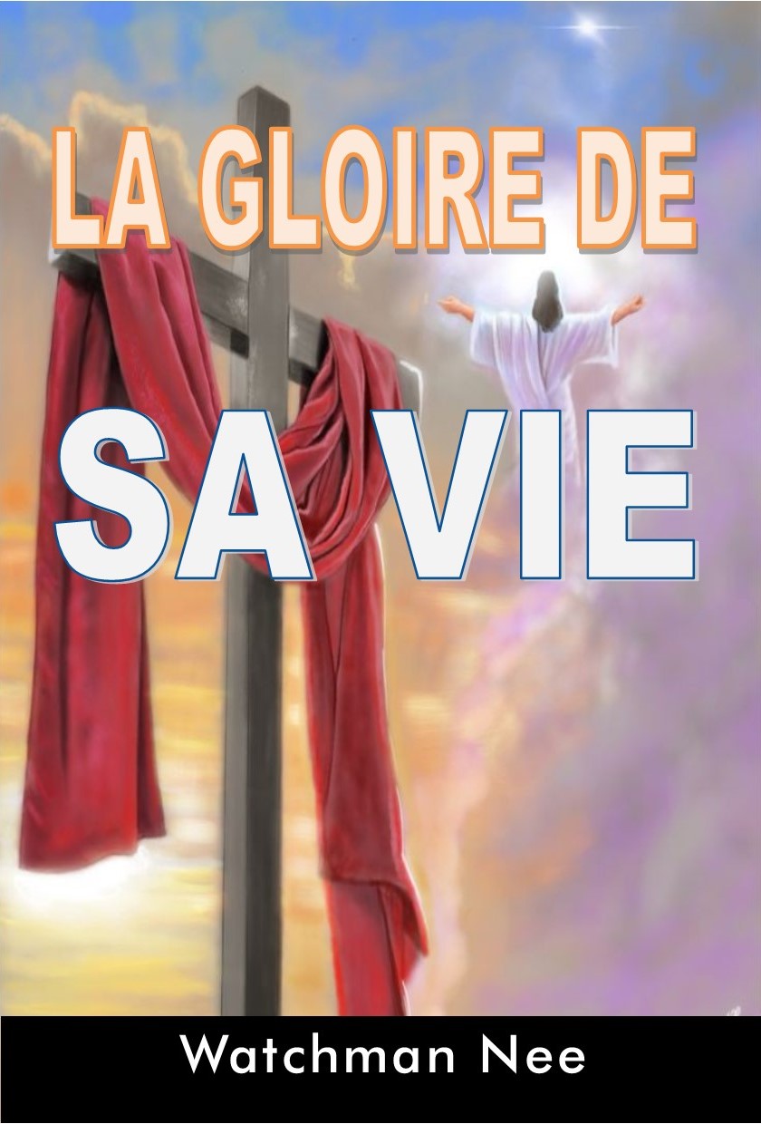 La Gloire de Sa vie de Watchman Nee