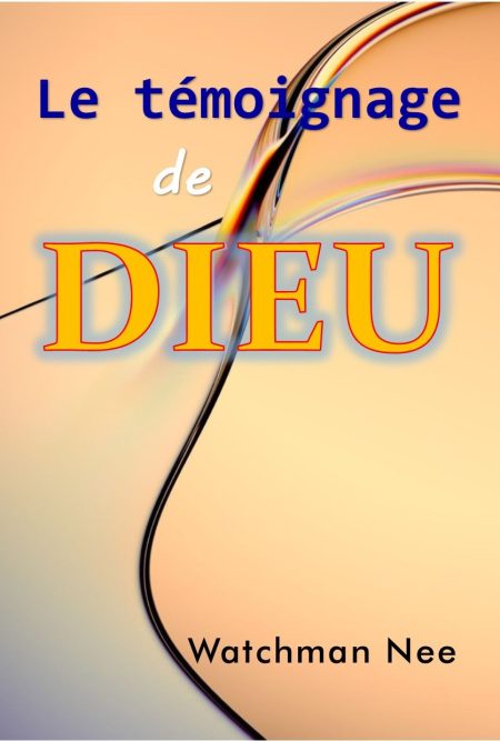 LE TÉMOIGNAGE DE DIEU - Watchman Nee