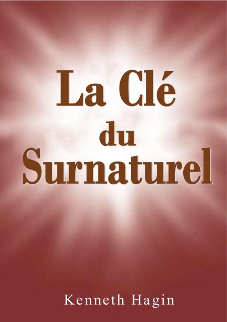 La clé du surnaturel - Kenneth Hagin