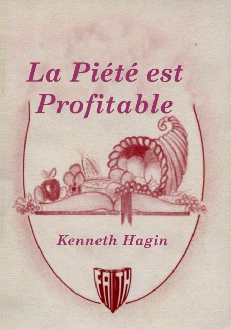 la piété est profitable - Kenneth Hagin