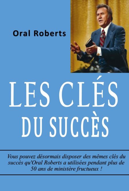 Les clés du succès - Oral Roberts