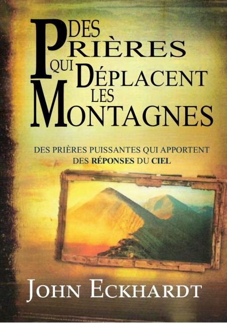 Des prières qui déplacent les montagnes