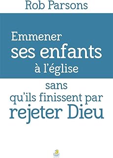 Emmener ses enfants à l’église sans qu’ils finissent par rejeter Dieu
