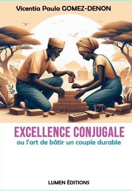 Excellence conjugale ou l'art de bâtir un couple durable