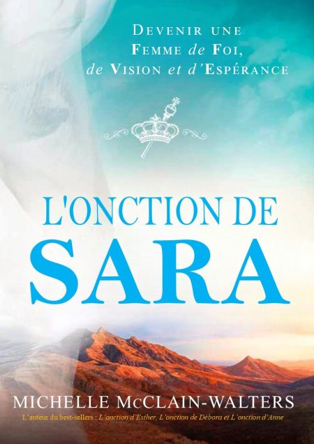 L'onction de Sara : Devenir une Femme de Foi, de Vision et d’Espérance