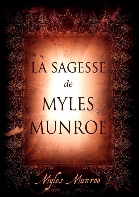 La sagesse de Myles Munroe